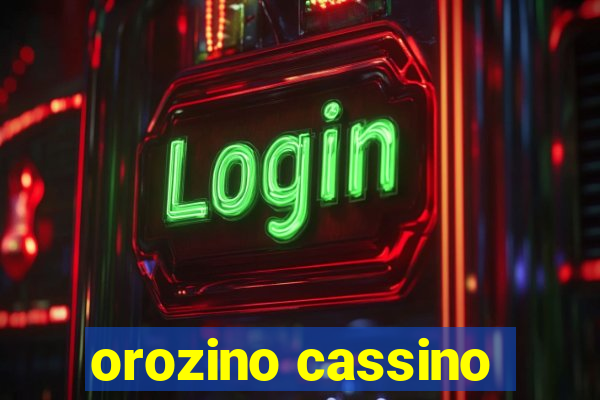 orozino cassino